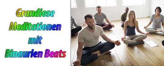 Grandiose Meditationen mit Binauralen Beats